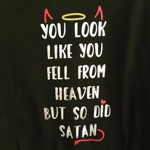 Tshirt You Look like you fell from heaven...